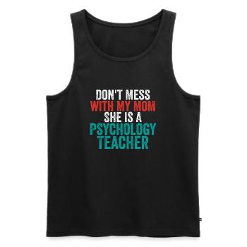Don't Mess with My Mom She Is a Psychology Teacher - Men's Premium Organic Tank Top - black - Front - Michal (187cm)