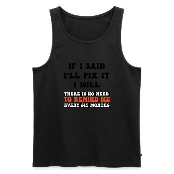 If I Said I ll Fix It I Will - Men's Premium Organic Tank Top - black - Front - Michal (187cm)