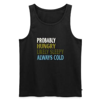 Probably Hungry Likely Sleepy Always Cold Vintage - Men's Premium Organic Tank Top - black - Front - AI Model Male 178 light (178cm)