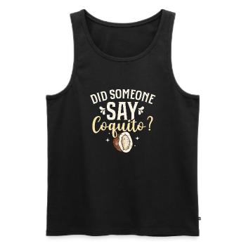 Did Someone Say Coquito? Puerto Rican Coconut Rum - Men's Premium Organic Tank Top - black - Front - AI Model Male 178 light (178cm)