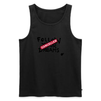 Follow your Dreams Cancelled - Men's Premium Organic Tank Top - black - Front - AI Model Male 178 light (178cm)
