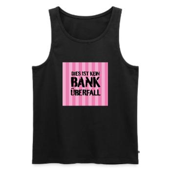 Das ist kein Banküberfall - Männer Premium Bio Tank Top - Schwarz - Vorne - Michal (187cm)