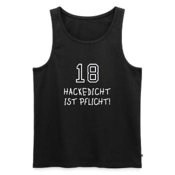 Hackedicht ist Pflicht zum 18. Geburtstag - Männer Premium Bio Tank Top - Schwarz - Vorne - Michal (187cm)
