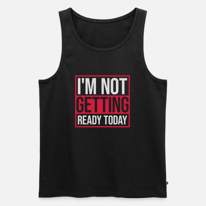 not getting ready today - Men's Premium Organic Tank Top - black