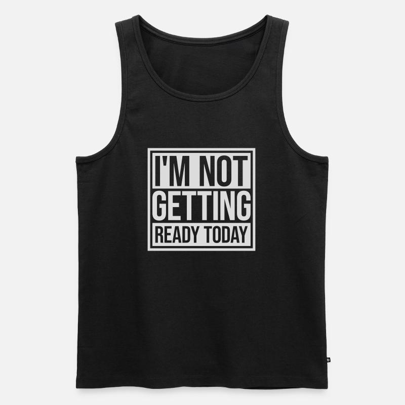 not getting ready today - Men's Premium Organic Tank Top - black