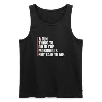 not talk to me - Männer Premium Bio Tank Top - Schwarz - Vorne - AI Model Male 178 light (178cm)
