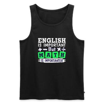 English is important, but math is importanter - Men's Premium Organic Tank Top - black - Front - AI Model Male 178 light (178cm)