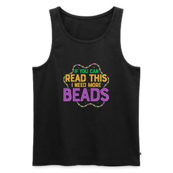 If You Can Read This I Need More Beads Carnival Ma - Männer Premium Bio Tank Top - Schwarz - Vorne - Michal (187cm)