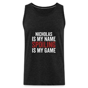Nicholas is My Name Spoiling is My Game - Men's Premium Organic Tank Top - charcoal grey - Front - Alexander (188cm)