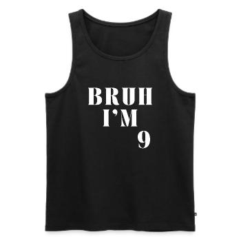 Bruh I m 9 - Débardeur bio Premium Homme - noir - Devant - Michal (187cm)