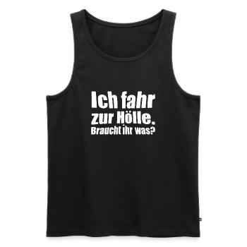 Ich fahr zur Hölle. Braucht ihr was? - Männer Premium Bio Tank Top - Schwarz - Vorne - Michal (187cm)