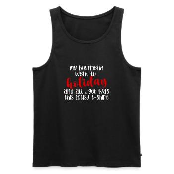 My Boyfriend Went To Holiday And All I Got Was - Men's Premium Organic Tank Top - black - Front - Michal (187cm)