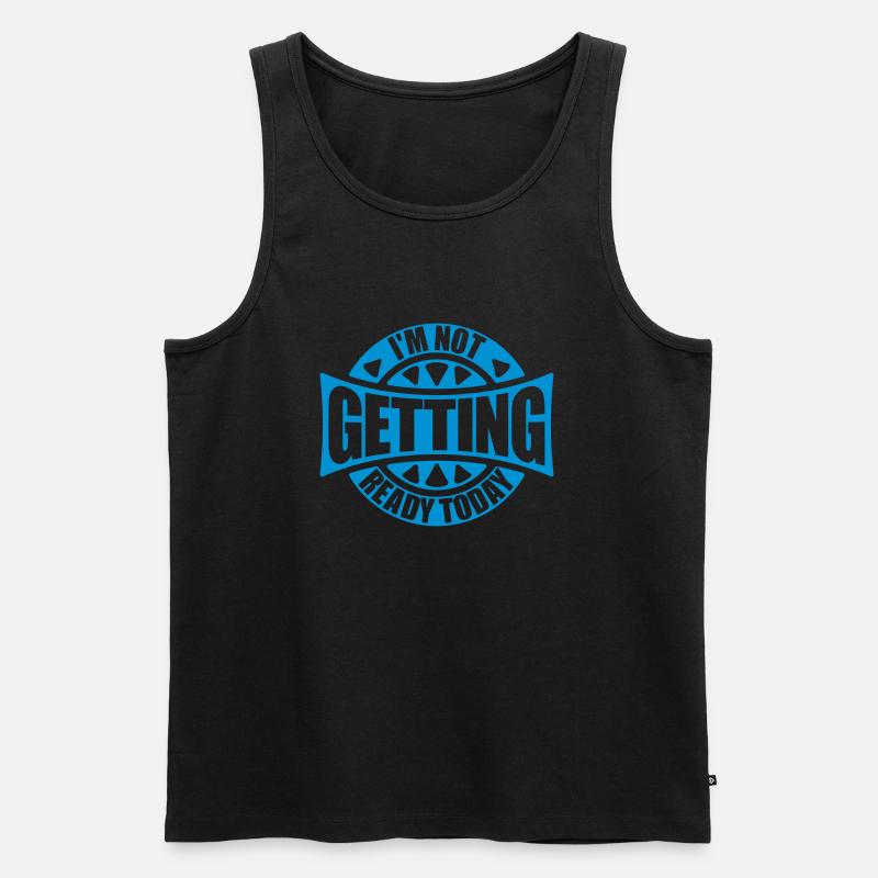 not getting ready today - Männer Premium Bio Tank Top - Schwarz