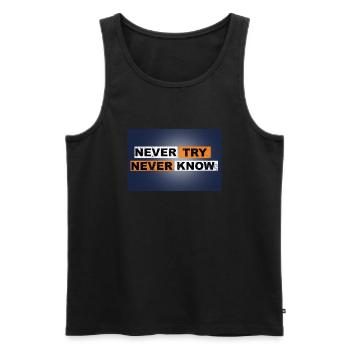 Never Try never know Motivation Quote Wand - Männer Premium Bio Tank Top - Schwarz - Vorne - AI Model Male 178 light (178cm)
