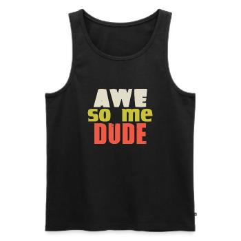 AWE SO ME DUDE - Männer Premium Bio Tank Top - Schwarz - Vorne - AI Model Male 178 light (178cm)
