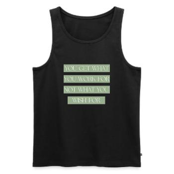 You get what you work for not what you Wish for - Men's Premium Organic Tank Top - black - Front - AI Model Male 178 light (178cm)
