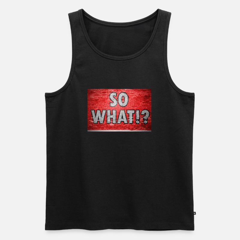 So What!? Graffiti - Männer Premium Bio Tank Top - Schwarz