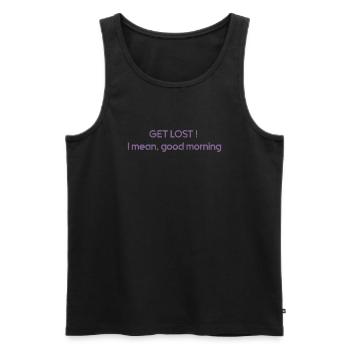 GET LOST ! I mean, good morning - Débardeur bio Premium Homme - noir - Devant - AI Model Male 178 light (178cm)