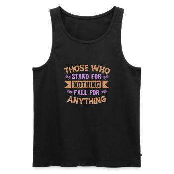 THOSE WHO STAND FOR NOTHING FALL FOR ANYTHING - Men's Premium Organic Tank Top - black - Front - AI Model Male 178 light (178cm)