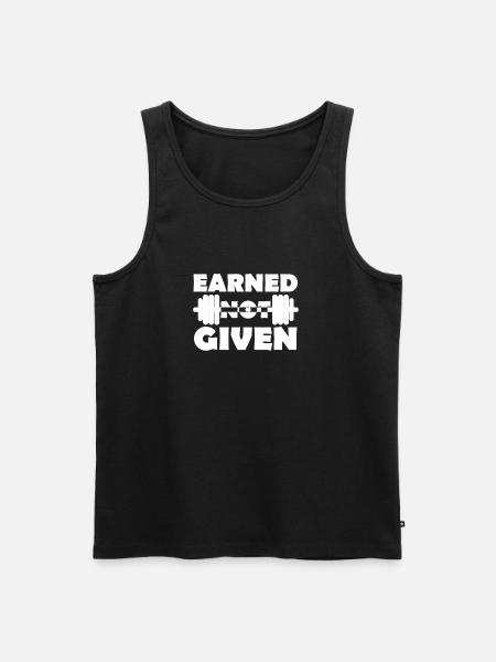 Earned Not Given - Männer Premium Bio Tank Top - Schwarz