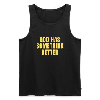 God Has Something Better - Christian Quotes - Men's Premium Organic Tank Top - black - Front - Michal (187cm)