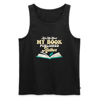 Ask Me About My Book Published Author Book Novel W - Männer Premium Bio Tank Top - Schwarz - Vorne - AI Model Male 178 light (178cm)