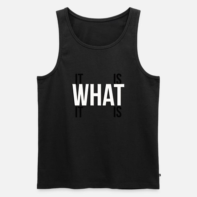 it is what it is - Männer Premium Bio Tank Top - Schwarz