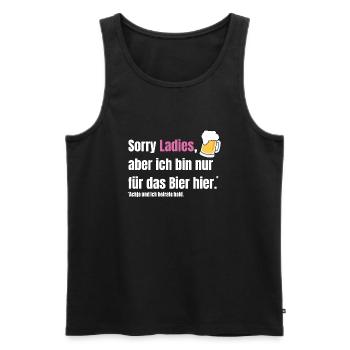 Sorry Ladies, aber ich bin nur für das Bier hier. - Männer Premium Bio Tank Top - Schwarz - Vorne - Michal (187cm)