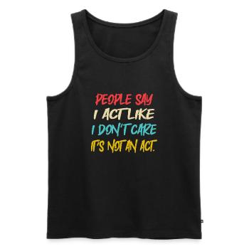 It ́s not an act - Men's Premium Organic Tank Top - black - Front - AI Model Male 178 light (178cm)