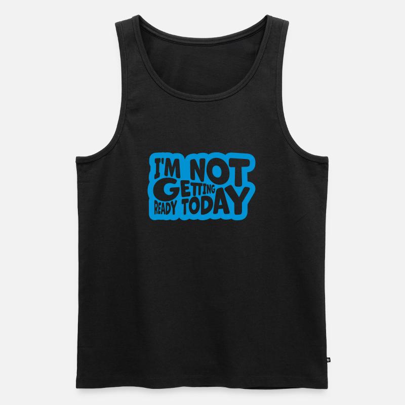 not getting ready today - Männer Premium Bio Tank Top - Schwarz