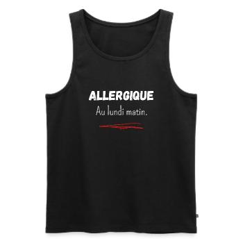 Allergique au lundi matin - Débardeur bio Premium Homme - noir - Devant - Michal (187cm)