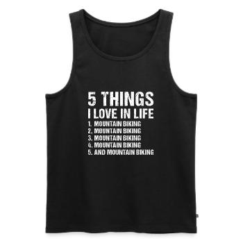 Biker 5 Things I Love In Life Mountain Biking - Männer Premium Bio Tank Top - Schwarz - Vorne - Michal (187cm)