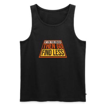 if im too much - Männer Premium Bio Tank Top - Schwarz - Vorne - AI Model Male 178 light (178cm)