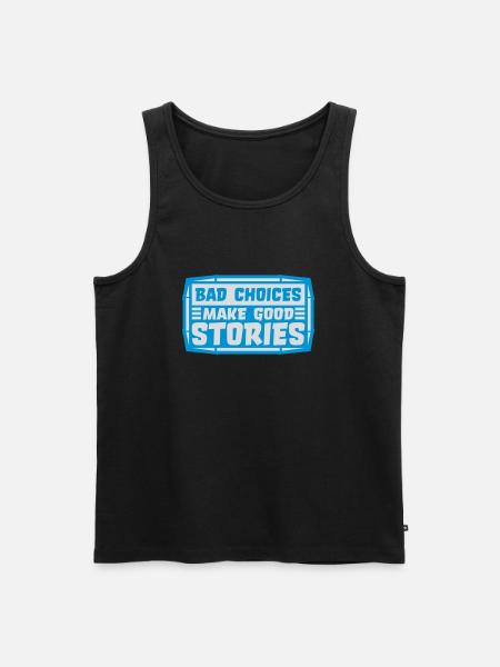 bad decisions great stories - Men's Premium Organic Tank Top - black