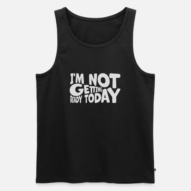 not getting ready today - Men's Premium Organic Tank Top - black