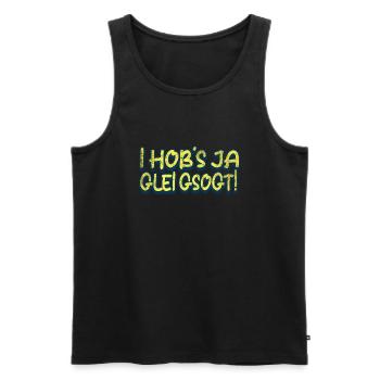I Hob´s ja glei gsogt! - Männer Premium Bio Tank Top - Schwarz - Vorne - Michal (187cm)