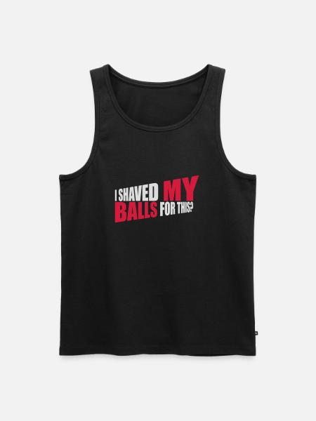 I shaved my balls - Men's Premium Organic Tank Top - black