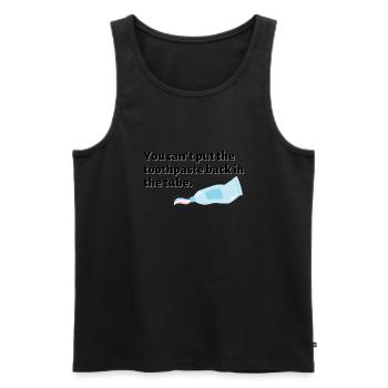 You can't put the toothpaste back in the tube - Men's Premium Organic Tank Top - black - Front - AI Model Male 178 light (178cm)