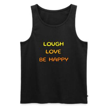Lough love be happy. Schöner Spruch, Sinnspruch - Männer Premium Bio Tank Top - Schwarz - Vorne - Michal (187cm)