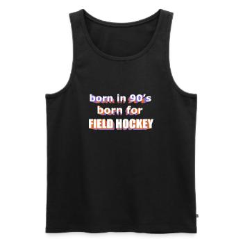born in 90 s born for FIELD HOCKEY - Men's Premium Organic Tank Top - black - Front - AI Model Male 178 light (178cm)