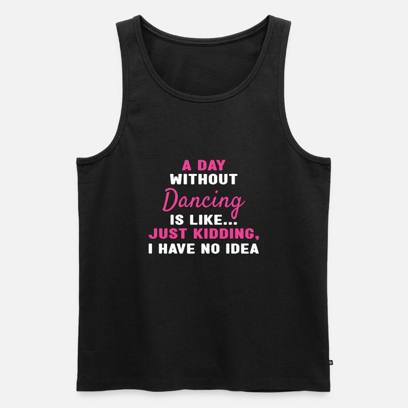 Dancer A Day Without Dancing - Men's Premium Organic Tank Top - black