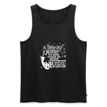 Ich brauche nur mein Tenorhorn - Männer Premium Bio Tank Top - Schwarz - Vorne - Michal (187cm)