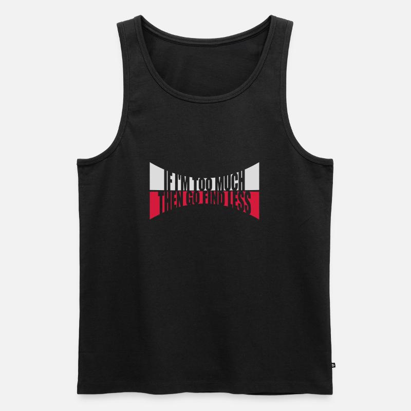 if im too much - Männer Premium Bio Tank Top - Schwarz