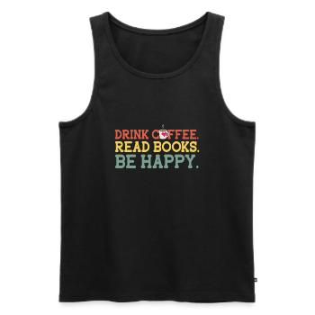 Drink Coffee Read Books Be Happy Coffee Lover - Men's Premium Organic Tank Top - black - Front - Michal (187cm)