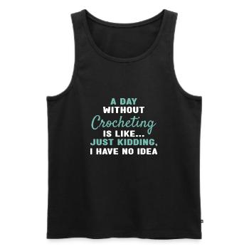 Crocheter A Day Without Crocheting - Men's Premium Organic Tank Top - black - Front - Michal (187cm)