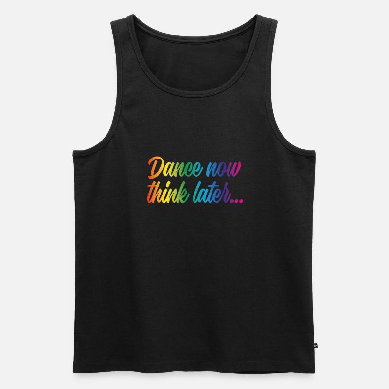Dance now think later - Männer Premium Bio Tank Top - Schwarz