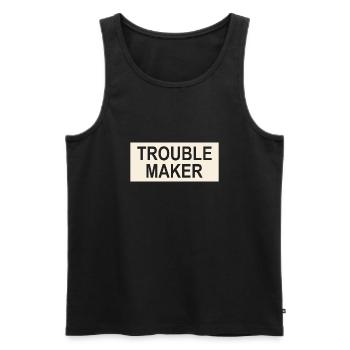 Trouble Maker Slogan - Unruhestifter - Ärger mache - Männer Premium Bio Tank Top - Schwarz - Vorne - AI Model Male 178 light (178cm)