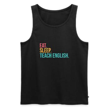 Essen, Schlafen, Lehren, Wiederholen - Männer Premium Bio Tank Top - Schwarz - Vorne - Michal (187cm)