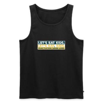 Let's Eat Kids Punctuation Saves Lives Funny Gramm - Men's Premium Organic Tank Top - black - Front - AI Model Male 178 light (178cm)
