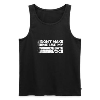 Don't Make Me Use My Debate Voice - Männer Premium Bio Tank Top - Schwarz - Vorne - AI Model Male 178 light (178cm)